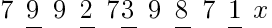7   underline{9}   9   underline{2}   7 underline{3}   9   underline{8}   7   underline{1}   x
