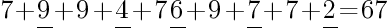 7+underline{9}+9+underline{4}+7 underline{6}+9+underline{7}+7+underline{2}=67