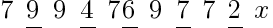 7   underline{9}   9   underline{4}   7 underline{6}   9   underline{7}   7   underline{2}   x