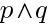 p wedge q