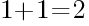 1+1=2