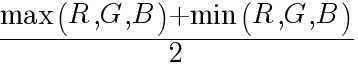 {max(R, G, B) + min(R, G, B)} / 2
