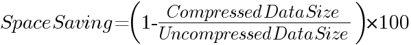 Space Saving=(1 - {{Compressed Data Size}/{Uncompressed Data Size}})*100