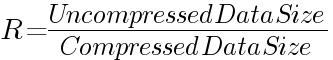 R={Uncompressed Data Size}/{Compressed Data Size}