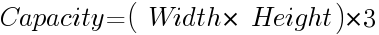 Capacity = (~Width * ~Height)*3