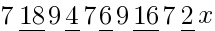 7 underline{18} 9 underline{4} 7 underline{6} 9 underline{16} 7 underline{2} x 7 underline{18} 9 underline{4} 7 underline{6} 9 underline{16} 7 underline{2} x