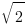 sqrt 2